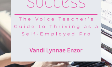 Harmonizing Success: The Voice Teacher's Guide to Thriving as a Self-Employed Pro